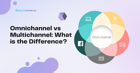 Omnichannel & Multichannel - Stars Commerce